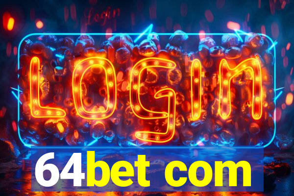 64bet com